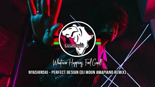 Nyashinski  Perfect Design DJ MOON Amapiano Remix [upl. by Mufi]