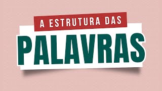 Você sabe o que são MORFEMAS 🤔 Aula completa sobre a ESTRUTURA DAS PALAVRAS [upl. by Schroer718]