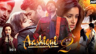 Aashiqui 2 Full Movie Hindi 2013  Shraddha Kapoor  Aditya Roy Kapoor  Details and Explained [upl. by Eyllom]