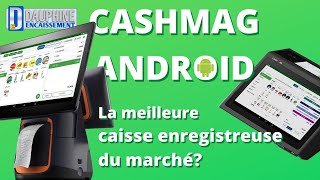 CASHMAG ANDROID Démonstration du logiciel de caisse en version FREE sans abonnement mais limité [upl. by Brader]