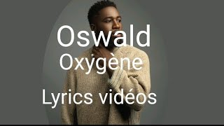 Oswald quotOxygènequot Lyrics vidéos [upl. by Yvonner]