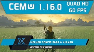 CEMU 1160  MELHOR CONFIGURAÇÃO VULKAN  SHADER CACHE ZELDA BOTW [upl. by Salter]