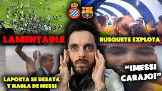 La VERGONZOSA INVASIÓN DE CAMPO en el ESPANYOL vs BARÇA · BUSQUETS EXPLOTA · LAPORTA sobre MESSI [upl. by Nolat590]