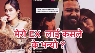 मेरो EX लाई कसले के भन्यो  Finally SISAN Baniya Reveled breakup Story with Shrinkhala khatiwada [upl. by Ahsieym394]