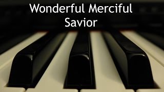 Wonderful Merciful Savior  piano instrumental cover with lyrics [upl. by Caylor]