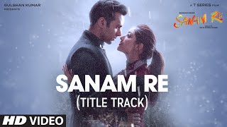 SANAM RE Song VIDEO  Pulkit Samrat Yami Gautam Urvashi Rautela Divya Khosla Kumar  TSeries [upl. by Enitnatsnoc]