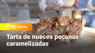 Tarta de nueces pecanas caramelizadas  Ahora o nunca  RTVE Cocina [upl. by Rramal567]