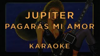 Jupiter  Pagarás Mi Amor • KARAROKE [upl. by Lladnek]