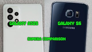 Samsung Galaxy A52s vs Samsung Galaxy S6  Camera Test 2024 [upl. by Pace]