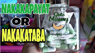 NAKAKAPAYAT BA OR NAKAKATABA BA ANG GLUTA MELONY [upl. by Kenny]