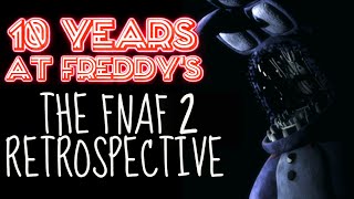 10 Years at Freddys The FNaF 2 Retrospective [upl. by Marcela465]