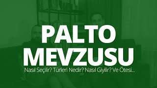 Palto Mevzusu  Palto Nasıl Seçilir  Erkek Palto Tipleri ve Önerileri  Beylik Mevzular [upl. by Yert]