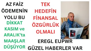 Daha Az Faiz Ödemenin Yolu Bu Ekonomik Özgürlük Tek Hedefin Olmalı Dikkat Maaşın Düşecek EREGL EUPWR [upl. by Larena672]