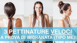 Pettinature FACILI VELOCI e BELLISSIME in 1 minuto a prova di imbranata tipo me [upl. by Jelena]