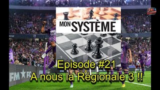 Mon système  épisode 21  A nous la Régionale 3 [upl. by Rehpoitsirhc7]