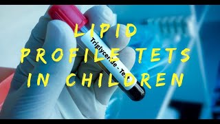 Importance of Lipid Profile Test in Children [upl. by Asante746]