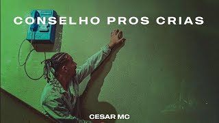 Cesar Mc  Conselho pros Crias Prod THXLIS [upl. by Jocko]