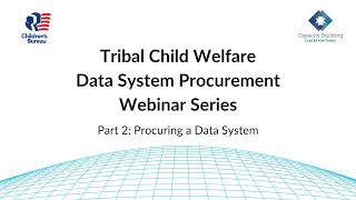 Procuring a Data System  2 Tribal Child Welfare Data System Procurement Webinar Series [upl. by Clarke]