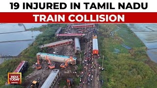 Tamil Nadu Train Collision 19 Injured No Casualties HighLevel Inquiry Ordered  India Today [upl. by Astrea]