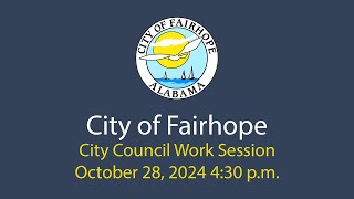 City of Fairhope City Council Work Session October 28 2024 [upl. by Sophi]