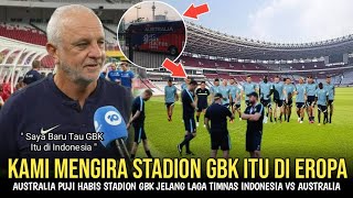 DIKIRA GBK DI EROPA Pelatih Australia Puji Stadion GBK Sampai Reaksi Gini Indonesia vs Australia [upl. by Eednam648]