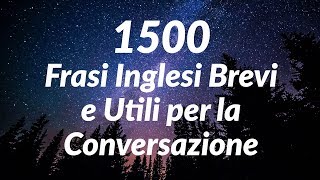 1500 Frasi Inglesi Brevi e Utili per la Conversazione for Italian Speakers [upl. by Genet]