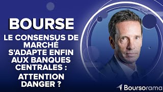 Le consensus de marché sadapte enfin aux banques centrales  attention danger [upl. by Brice]