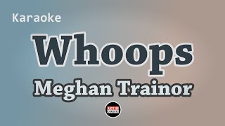 Meghan Trainor  Whoops Karaoke with Lyrics [upl. by Dov]