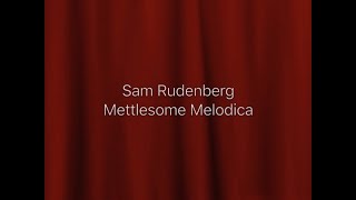 Sam Rudenberg Mettlesome Melodica [upl. by Medora]