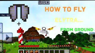 How to Fly Elytra from Ground in MCPE Android [upl. by Zolly83]