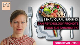 Behavioural nudging an effective way to promote food sustainability  FT Food Revolution [upl. by Hussein]