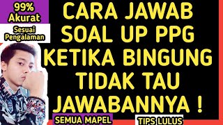 CARA MENJAWAB SOAL UP PPG KETIKA BINGUNG TIDAK TAU JAWABANNYA ⁉️ [upl. by Aiuhsoj]