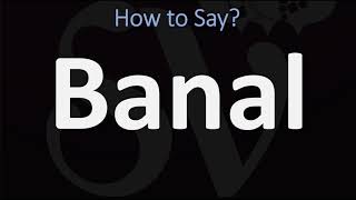 How to Pronounce Banal CORRECTLY Meaning amp Pronunciation [upl. by Odnumde]