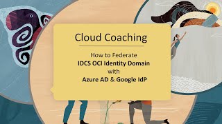 How to Federate IDCS OCI Identity Domain with Azure AD amp Google IdP [upl. by Nyladnar]