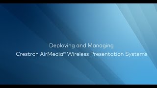 Deploying and Managing Crestron AirMedia® Wireless Presentation Systems [upl. by Yraeg]