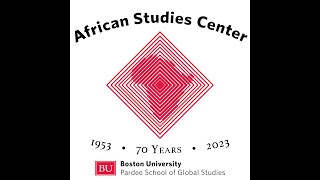 BU African Studies Center Celebrating a Hub for Public Knowledge about Africa [upl. by Llenreb]