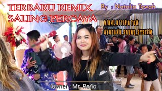 SALING PERCAYA  NATALIA  LAGU TERBARU REMIX 2024  TEWAH PASIR PUTI [upl. by Hsirahc244]