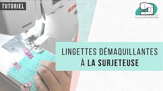 Tutoriel  Comment coudre des lingettes démaquillantes à la surjeteuse [upl. by Yboj]