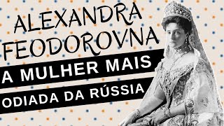 ALEXANDRA FEODOROVNA Alix de Hesse a última imperatriz da RÚSSIA a mulher mais odiada da RÚSSIA [upl. by Alric]