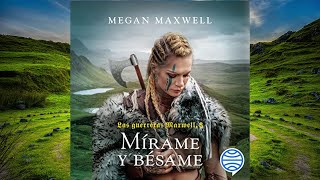 Mírame y Bésame Audiolibro Megan Maxwell Las Guerreras Maxwell 8 [upl. by Scammon858]