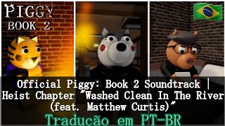 Piggy Book 2  BSlick  Washed Clean In The River feat Matthew Curtis Música Traduzida em PTBR [upl. by Celisse]