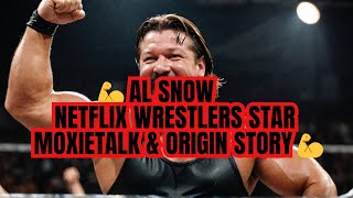 💪AL SNOWNETFLIX WRESTLERS STAR amp MOXIETALKORIGIN STORY💪 [upl. by Ingvar]