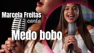 MEDO BOBO  MAIARA E MARAISA  cover MARCELA FREITAS [upl. by Nuy815]