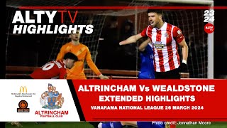 ALTRINCHAM Vs WEALDSTONE  Official Extended Match Highlights  26032024 [upl. by Storz310]