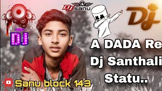 A 🌀DADA🎧 Re ⁠⁠Dj Santhali Statu New Santhali video dj song Sanu block 143 trendingvideo songs [upl. by Gnous]