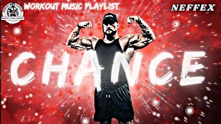 NEFFEX CHANCE  Workout music mix 2024  motivation music [upl. by Haye]