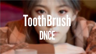 DNCE  Toothbrush  Lyrics [upl. by Alahsal]