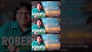 ROBERTO ORELLANA  SUS MEJORES CANCIONES  LO MEJOR DE ROBERTO ORELLANA MUSICA CRISTIANA [upl. by Aeriel]