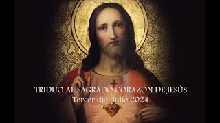 TRIDUO AL SAGRADO CORAZÓN DE JESÚS  TERCER DÍA  JULIO 2024 [upl. by Ekard]