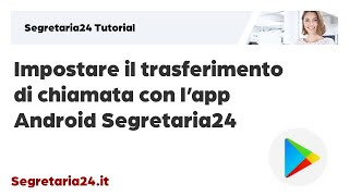 Impostare il trasferimento di chiamata con lapp Android Segretaria24 [upl. by Raviv]